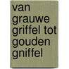 Van grauwe griffel tot gouden gniffel door Kromhout