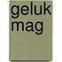 Geluk mag