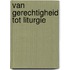 Van gerechtigheid tot liturgie