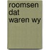 Roomsen dat waren wy