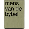 Mens van de bybel by Chouraqui