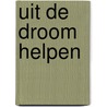 Uit de droom helpen door J. Gilissen