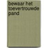 Bewaar het toevertrouwde pand