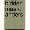 Bidden maakt anders door Onbekend