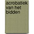 Acrobatiek van het bidden