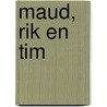 Maud, Rik en Tim by C. Bos