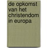 De opkomst van het christendom in Europa door P. Brown