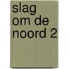 Slag om de noord 2 door Grimme