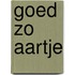 Goed zo aartje