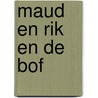 Maud en rik en de bof by Bos