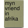 Myn vriend in afrika door Franck