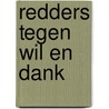 Redders tegen wil en dank by Blei Strybos