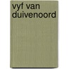 Vyf van duivenoord by Jongejan Groot