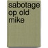 Sabotage op old mike