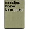 Immetjes hoeve keurreeeks by Claes