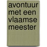 Avontuur met een vlaamse meester by Wolf Catz