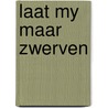 Laat my maar zwerven door Oever