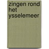Zingen rond het ysselemeer door L. Stilma