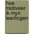 Hoe motiveer ik myn leerlingen