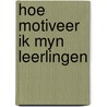 Hoe motiveer ik myn leerlingen door Leermakers