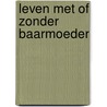 Leven met of zonder baarmoeder door Gaasbeek