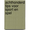 Achthonderd tips voor sport en spel door Bischops