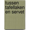 Tussen tafellaken en servet by Marga Schiet