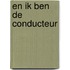 En ik ben de conducteur