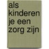 Als kinderen je een zorg zijn