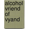 Alcohol vriend of vyand by Robert Mulder