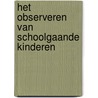 Het observeren van schoolgaande kinderen door R.H.R.A. Verschoor