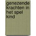 Genezende krachten in het spel kind