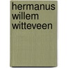 Hermanus willem witteveen door Jan Groot