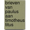 Brieven van paulus aan timotheus titus by Smelik