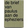 De brief van Paulus aan de Epheziers by A. van Roon