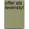 Offer als levenstyl door Dongen