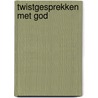 Twistgesprekken met god door Ginkel