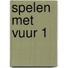 Spelen met vuur 1 by Lam