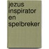 Jezus inspirator en spelbreker