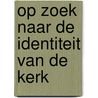 Op zoek naar de identiteit van de kerk door Mathilde E. Boon