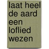 Laat heel de aard een loflied wezen door Ruler