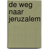 De weg naar Jeruzalem by E.J. Vles