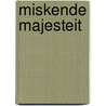Miskende majesteit door Miskotte