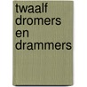 Twaalf dromers en drammers door Velden