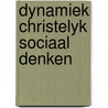 Dynamiek christelyk sociaal denken by Huub Kouwenhoven