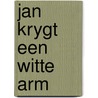 Jan krygt een witte arm door Werkman
