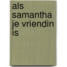 Als samantha je vriendin is door Riessen