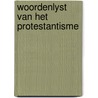 Woordenlyst van het protestantisme by Jan J. van Capelleveen