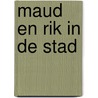 Maud en rik in de stad by Coby Bos