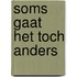 Soms gaat het toch anders